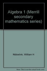 Front cover of Algebra 1 (Merrill secondary mathematics series) by William H Nibbelink
