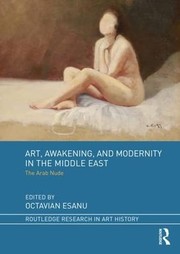 Cover of Art, Awakening, and Modernity in the Middle East by Octavian Esanu