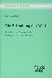 Cover of Die Erfindung der Welt: Globalit at und Grenzen in der Kulturgeschichte der Literatur by Karl Siegfried Guthke