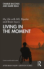 Front cover of Living in the Moment with Brain Injury by Charlie Bacchus