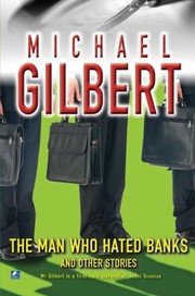 Front cover of Man Who Hated Banks and Other Mysteries by Michael Francis Gilbert