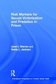 Front cover of Risk markers for sexual victimization and predation in prison by Janet I. Warren