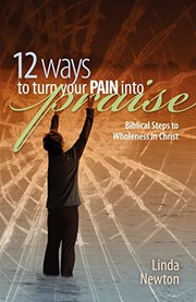 Cover of Twelve ways to turn your pain into praise by Linda Newton