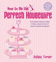 Front cover of How to Be the Perfect Housewife by Anthea Turner
