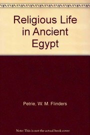Front cover of Religious life in ancient Egypt by W. M. Flinders Petrie