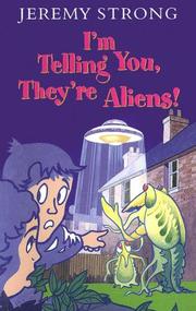 Front cover of I'm Telling You They're Aliens by Jeremy Strong