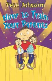 Cover of How to Train Your Parents by Pete Johnson