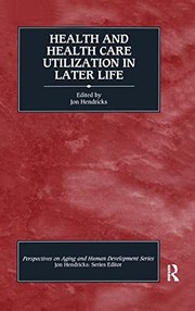 Front cover of Health and Health Care Utilization in Later Life by Jon Hendricks