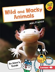 Cover of Wild and Wacky Animals by Alex Francis