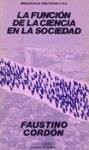 Front cover of La función de la ciencia en la sociedad by Faustino CORDÓN
