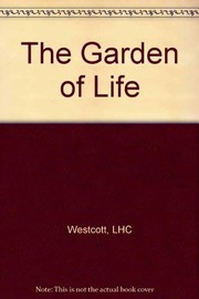 Front cover of The garden of life by L. H. C. Westcott