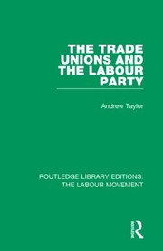 Front cover of Trade Unions and the Labour Party by Andrew Taylor
