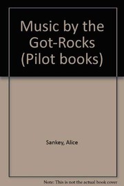 Front cover of Music by the Got-Rocks by Alice Sankey