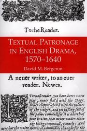 Front cover of Textual patronage in English drama, 1570-1640 by David Moore Bergeron