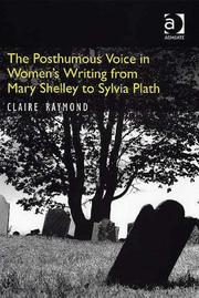 Cover of The posthumous voice in women's writing from Mary Shelley to Sylvia Plath by Claire Raymond