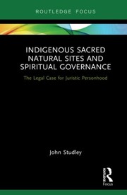 Front cover of Indigenous Sacred Natural Sites and Spiritual Governance by John Studley