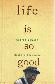 Cover of Life Is So Good by George Dawson
