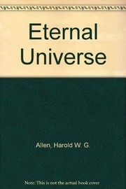 Front cover of The eternal universe by Harold W. G. Allen
