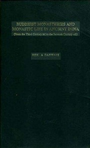 Front cover of Buddhist Monasteries and Monastic Life in Ancient India, From the Third Century BC to the Seventh Century AD by Rekha Dawani