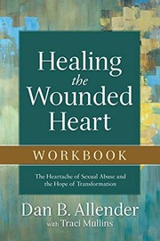 Front cover of Healing the wounded heart workbook by Dan B. Allender