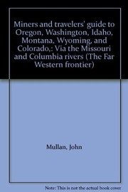 Front cover of Miners and travelers' guide to Oregon, Washington, Idaho, Montana, Wyoming, and Colorado by John Mullan