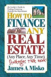 Front cover of How to finance any real estate, any place, any time by James A. Misko
