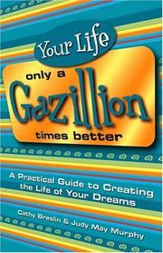 Front cover of Your life only a gazillion times better by Cathy Breslin