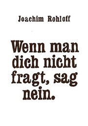 Front cover of Wenn man dich nicht fragt, sag nein by Joachim Rohloff