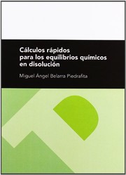 Front cover of Cálculos rápidos para los equilibrios químicos en disolución by Miguel Angel Belarra Piedrafita