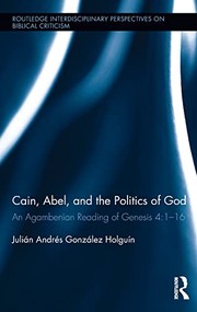 Front cover of Cain, Abel, and the Politics of God : An Agambenian Reading of Genesis 4 by Julián Andrés González Holguín