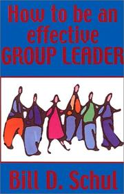 Front cover of How to Be an Effective Group Leader by Bill D. Schul