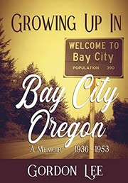 Front cover of Growing up in Bay City Oregon by Gordon Lee
