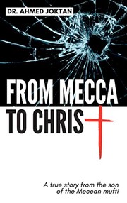 Front cover of From Mecca to Christ by Ahmed Joktan