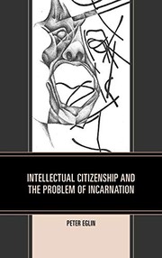 Front cover of Intellectual Citizenship and the Problem of Incarnation by Peter Eglin