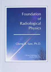 Front cover of Foundation of Radiological Physics by Cheng B. Saw