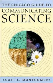 Front cover of The Chicago Guide to Communicating Science (Chicago Guides to Writing, Editing, and Publishing) by Scott L. Montgomery