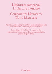 Front cover of Litterature Comparee - Litterature Mondiale - Comparative Literature - World Literature Actes Du Xleme Congres de L'Ailc, Paris, 1985 by International Comparative Literature Ass