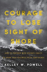 Cover of Courage to Lose Sight of Shore by Kelley W. Powell