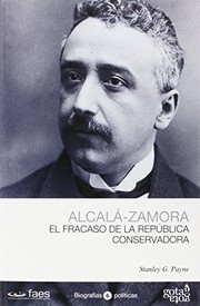 Front cover of Alcala Zamora and the Failure of the Spanish Republic, 1931-1936 by Stanley G. Payne