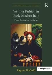 Front cover of Writing Fashion in Early Modern Italy by Eugenia Paulicelli