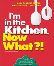 Front cover of I'm in the kitchen, now what?! by Pamela Richards