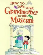 Cover of How to take your grandmother to the museum by Lois Wyse