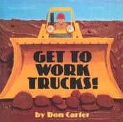 Cover of Get to work, trucks! by Carter, Don