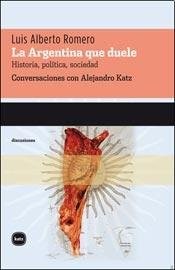 Front cover of La Argentina que duele by Luis Alberto Romero