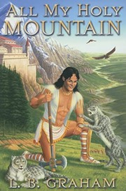 Front cover of All my holy mountain by L. B. Graham