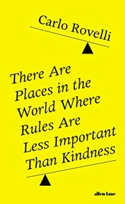 Front cover of There Are Places in the World Where Rules Are Less Important Than Kindness by Carlo Rovelli