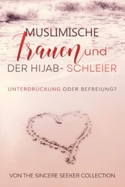 Front cover of Muslimische Frauen und der Hijab-Schleier by The Sincere Seeker Collection