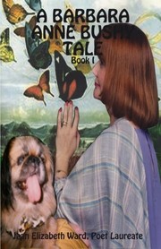 Front cover of BARBARA ANNE BUSHY TALE by Ward, Jean Elizabeth, Poet Laureate