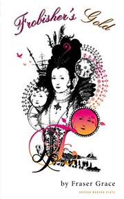 Front cover of Frobisher's gold, or, Elizabeth the First had black teeth by Fraser Grace