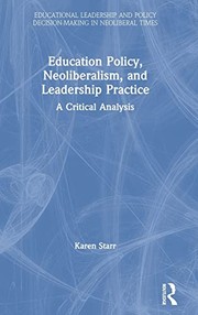 Front cover of Education Policy, Neoliberalism, and Leadership Practice by Karen Starr